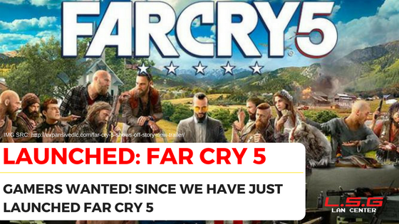 Gamers Wanted! Since we have just launched Far Cry 5